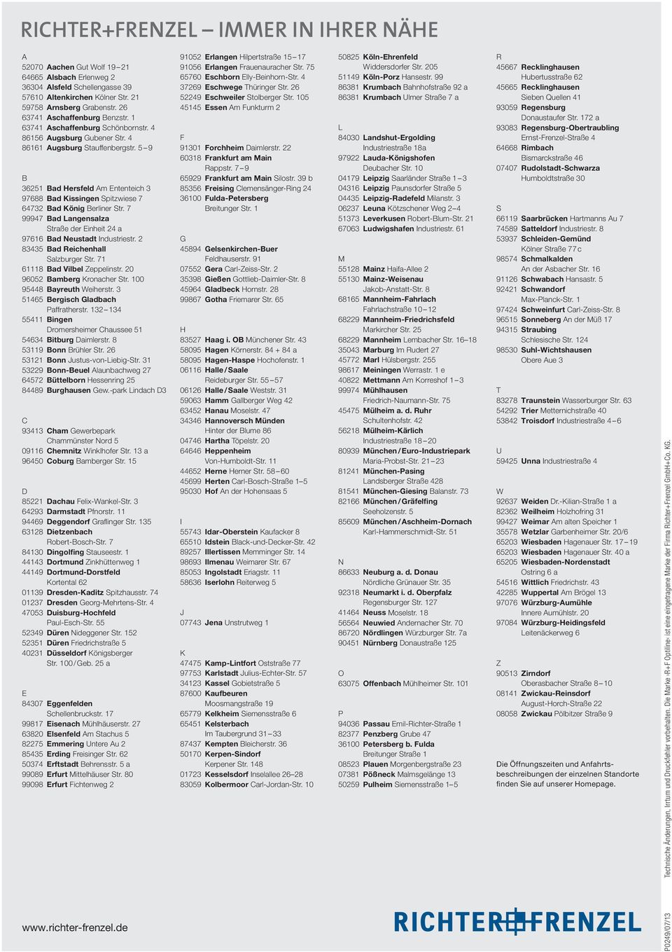 5 9 B 362 Bad Hersfeld Am Ententeich 3 97688 Bad Kissingen Spitzwiese 7 64732 Bad König Berliner Str. 7 99947 Bad Langensalza Straße der Einheit 24 a 97616 Bad Neustadt Industriestr.