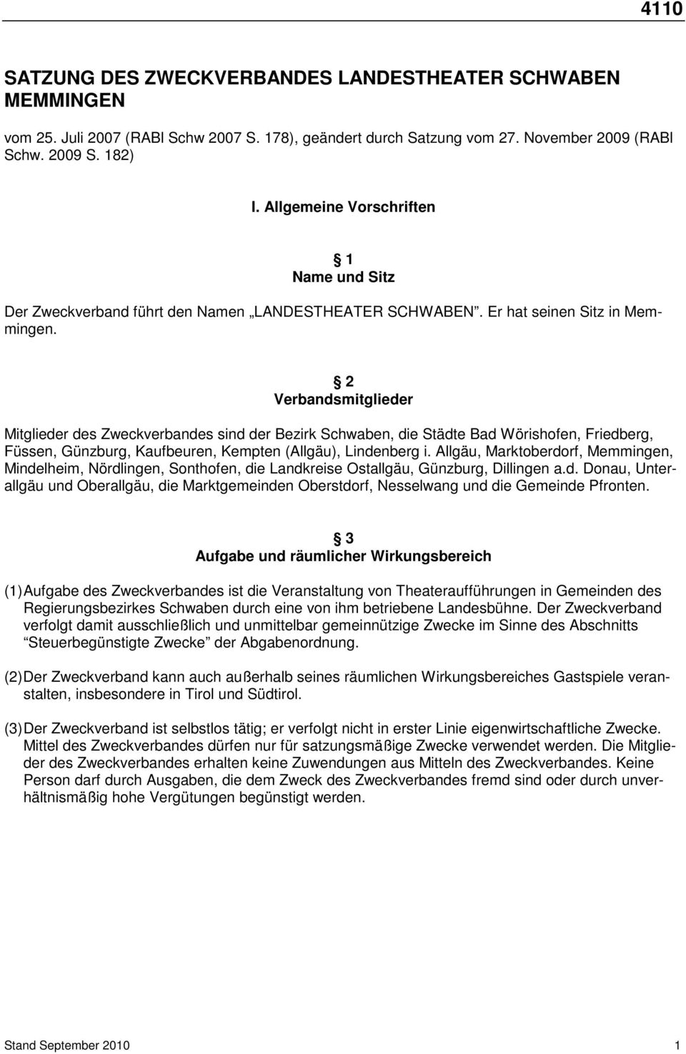 2 Verbandsmitglieder Mitglieder des Zweckverbandes sind der Bezirk Schwaben, die Städte Bad Wörishofen, Friedberg, Füssen, Günzburg, Kaufbeuren, Kempten (Allgäu), Lindenberg i.