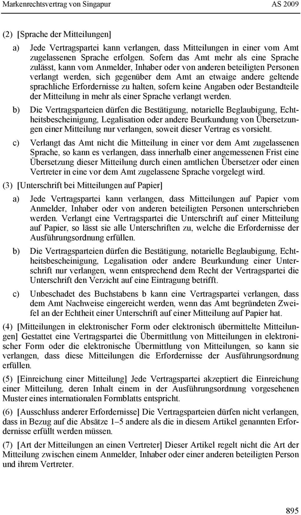 Erfordernisse zu halten, sofern keine Angaben oder Bestandteile der Mitteilung in mehr als einer Sprache verlangt werden.