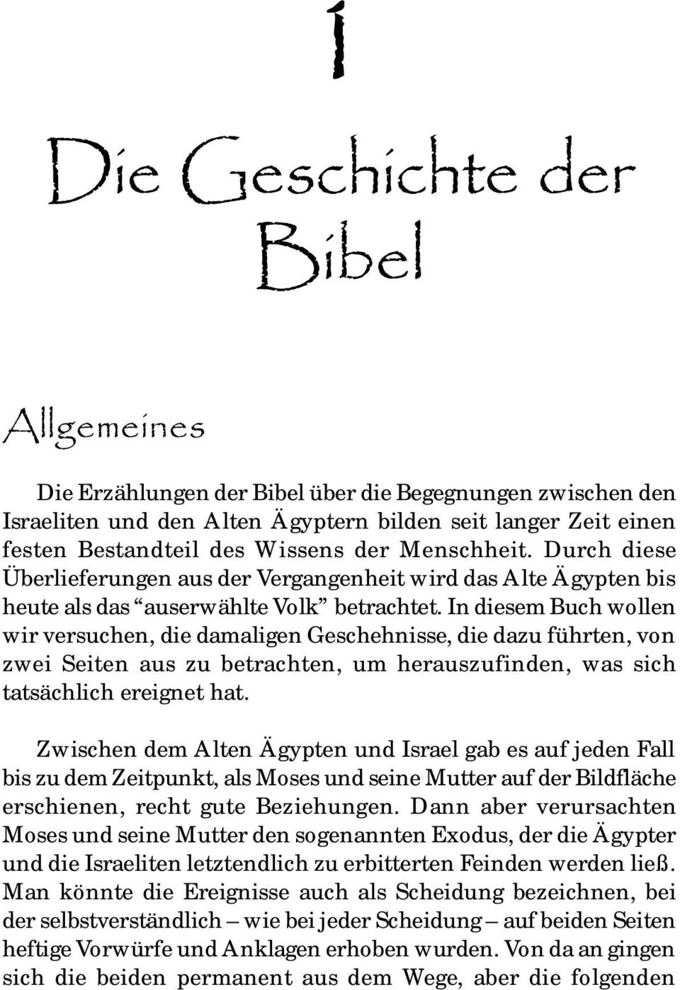 In diesem Buch wollen wir versuchen, die damaligen Geschehnisse, die dazu führten, von zwei Seiten aus zu betrachten, um herauszufinden, was sich tatsächlich ereignet hat.