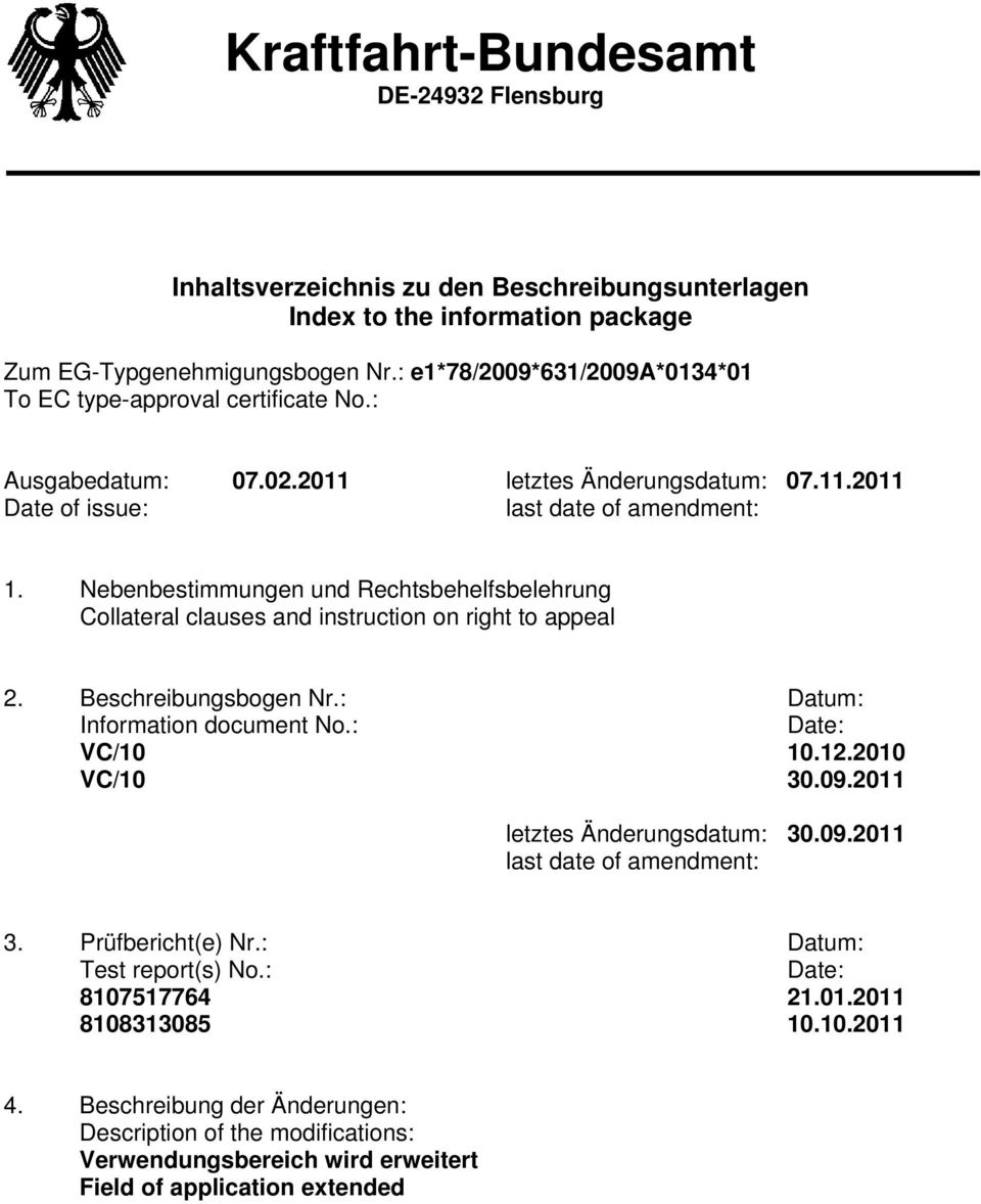 Nebenbestimmungen und Rechtsbehelfsbelehrung Collateral clauses and instruction on right to appeal 2. Beschreibungsbogen Nr.: Datum: Information document No.: Date: 10.12.2010 30.09.