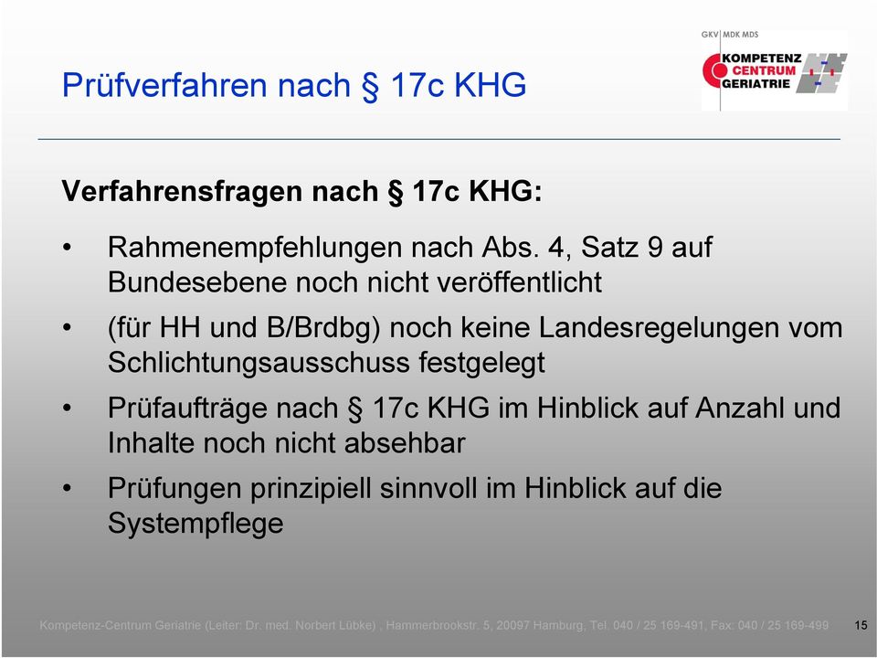 Landesregelungen vom Schlichtungsausschuss festgelegt Prüfaufträge nach 17c KHG im Hinblick