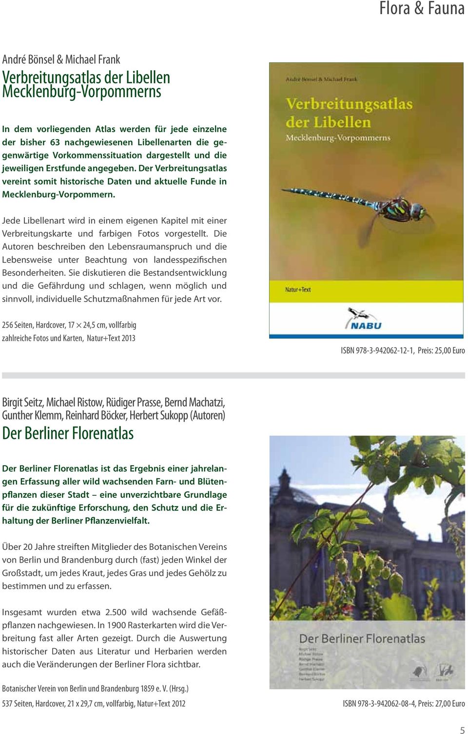 Jede Libellenart wird in einem eigenen Kapitel mit einer Verbreitungskarte und farbigen Fotos vorgestellt.