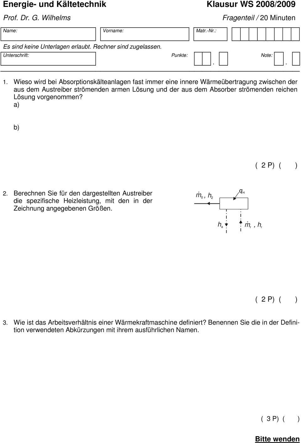 reichen Lösung vorgenommen? a) b) ( P) ( ). Berechnen Sie für den dargestellten Austreiber die spezifische Heizleistung mit den in der Zeichnung angegebenen Größen.