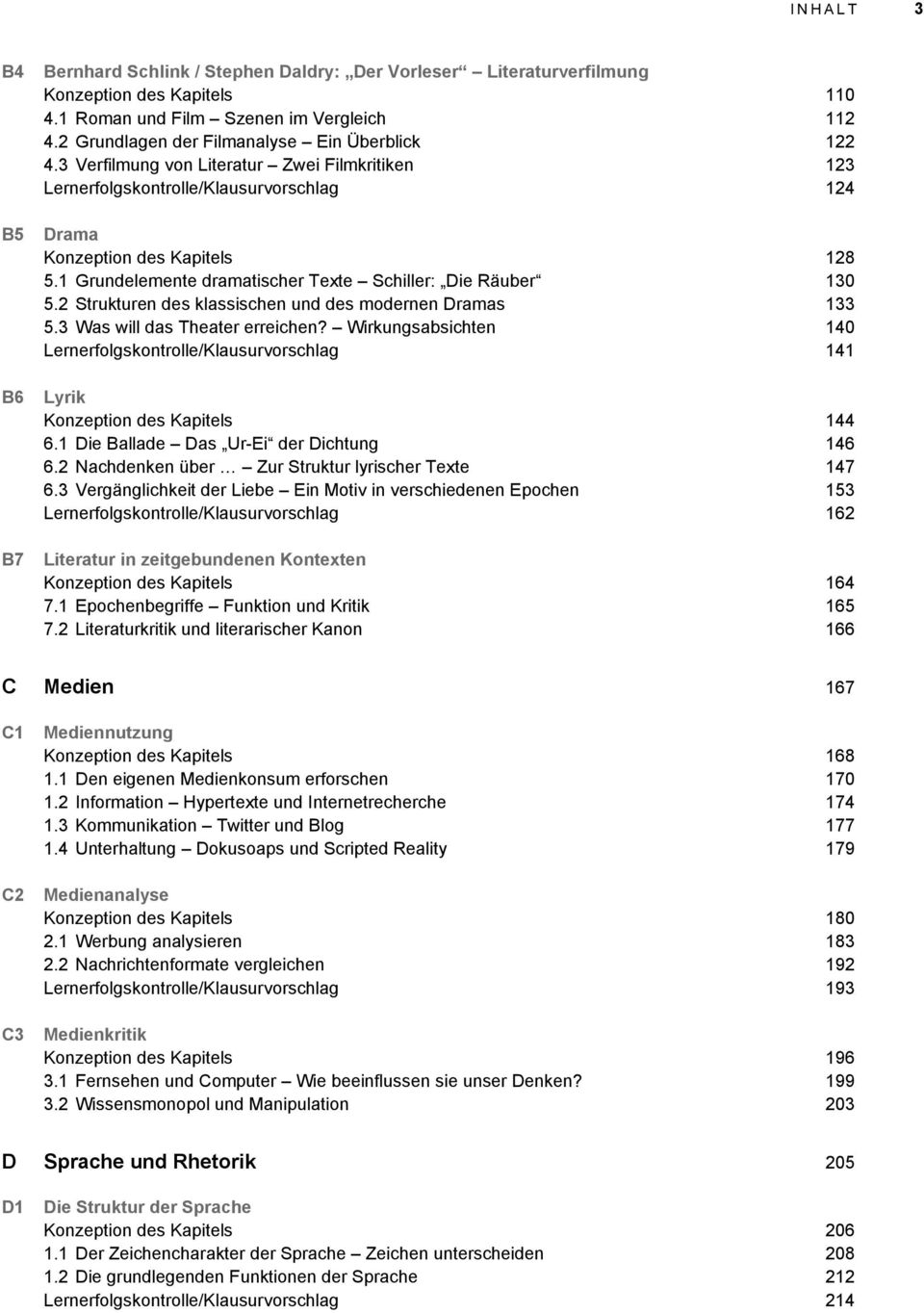 1 Grundelemente dramatischer Texte Schiller: Die Räuber 130 5.2 Strukturen des klassischen und des modernen Dramas 133 5.3 Was will das Theater erreichen?