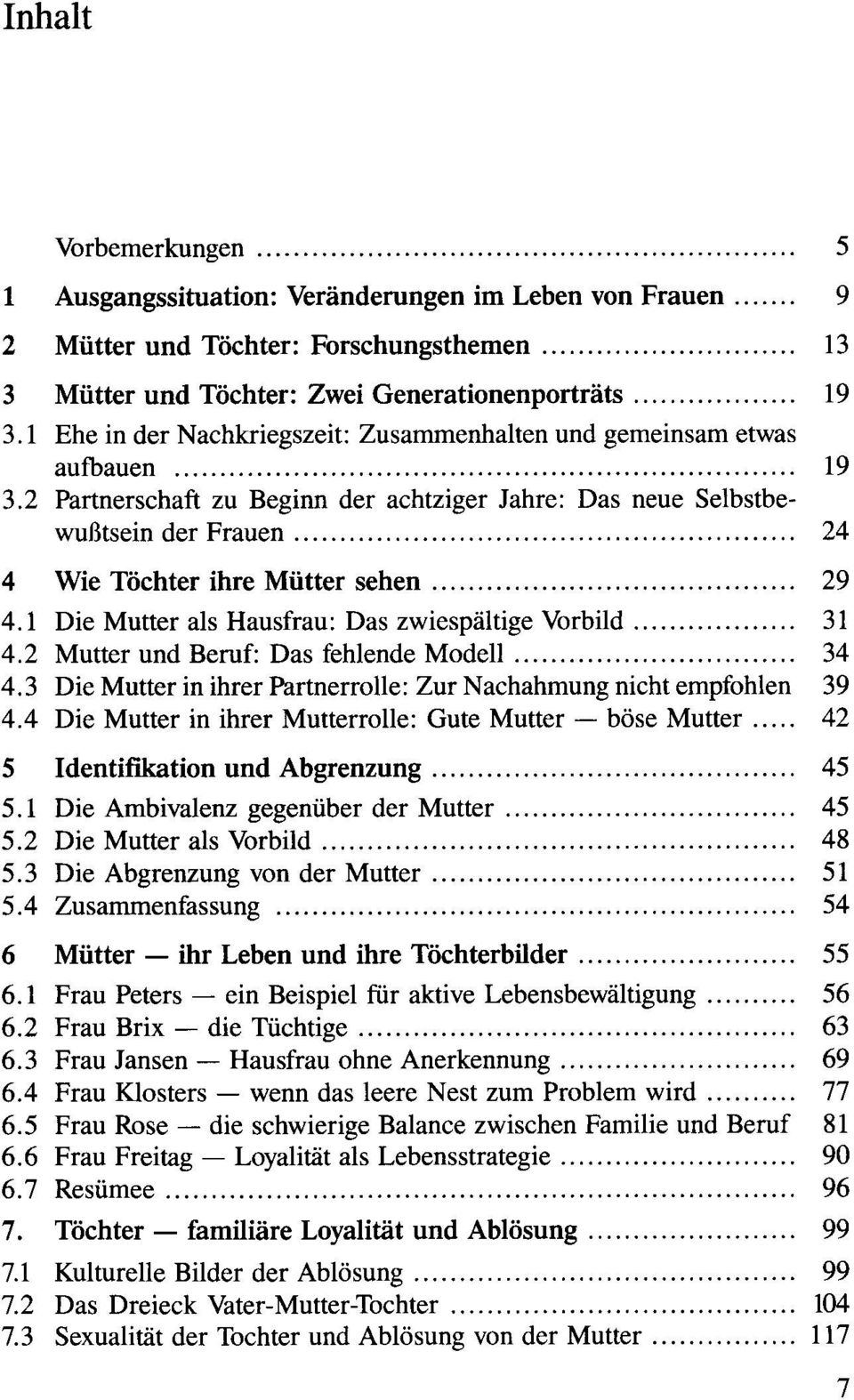 2 Partnerschaft zu Beginn der achtziger Jahre: Das neue Selbstbewußtsein der Frauen... 24 4 Wie Töchter ihre Mütter sehen... 29 4.1 Die Mutter als Hausfrau: Das zwiespältige Vorbild... 31 4.