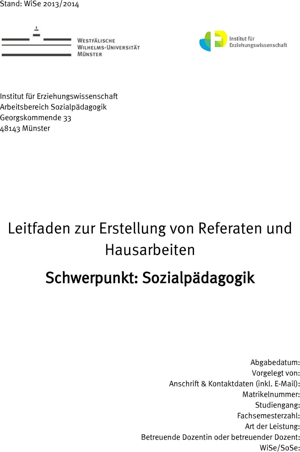 Schwerpunkt: Sozialpädagogik Abgabedatum: Vorgelegt von: Anschrift & Kontaktdaten (inkl.