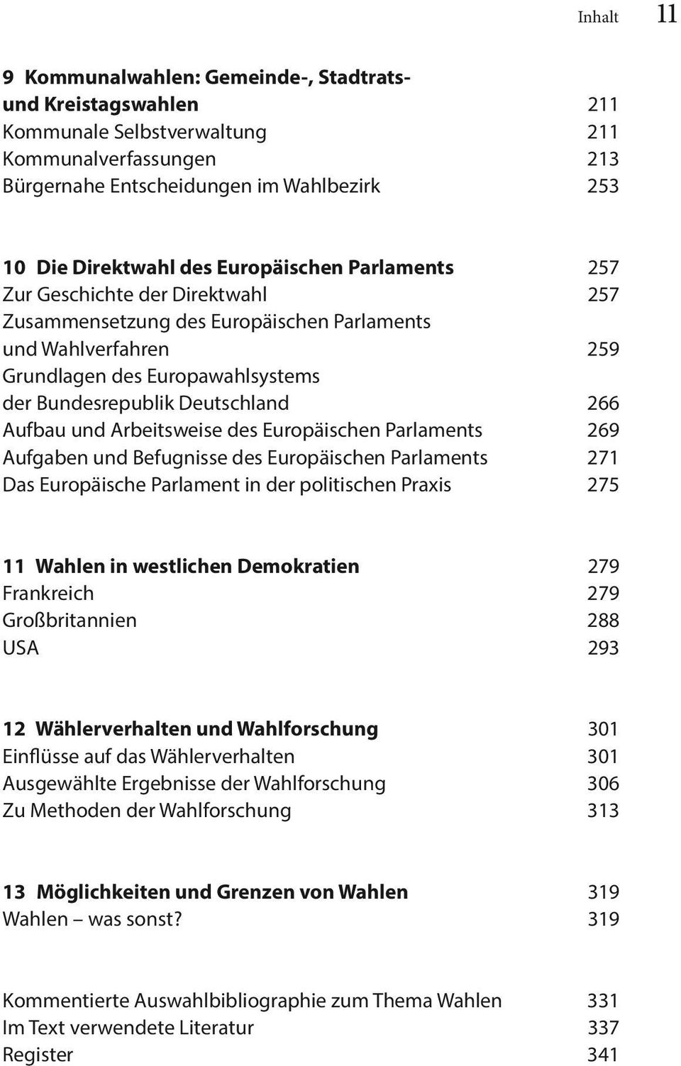 Aufbau und Arbeitsweise des Europäischen Parlaments 269 Aufgaben und Befugnisse des Europäischen Parlaments 271 Das Europäische Parlament in der politischen Praxis 275 11 Wahlen in westlichen