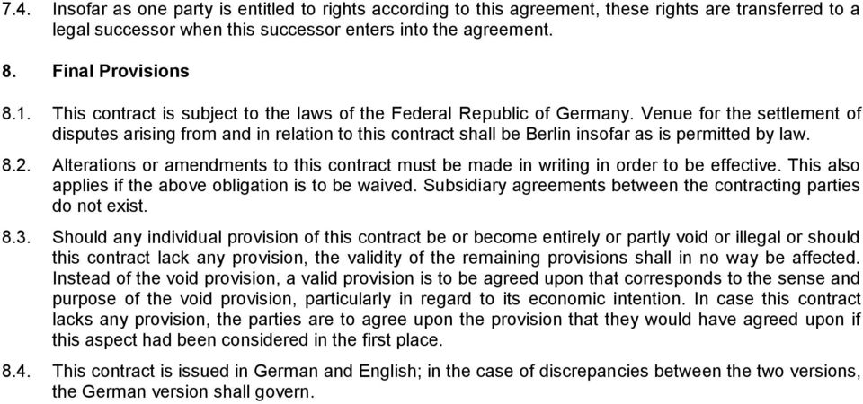 Venue for the settlement of disputes arising from and in relation to this contract shall be Berlin insofar as is permitted by law. 8.2.