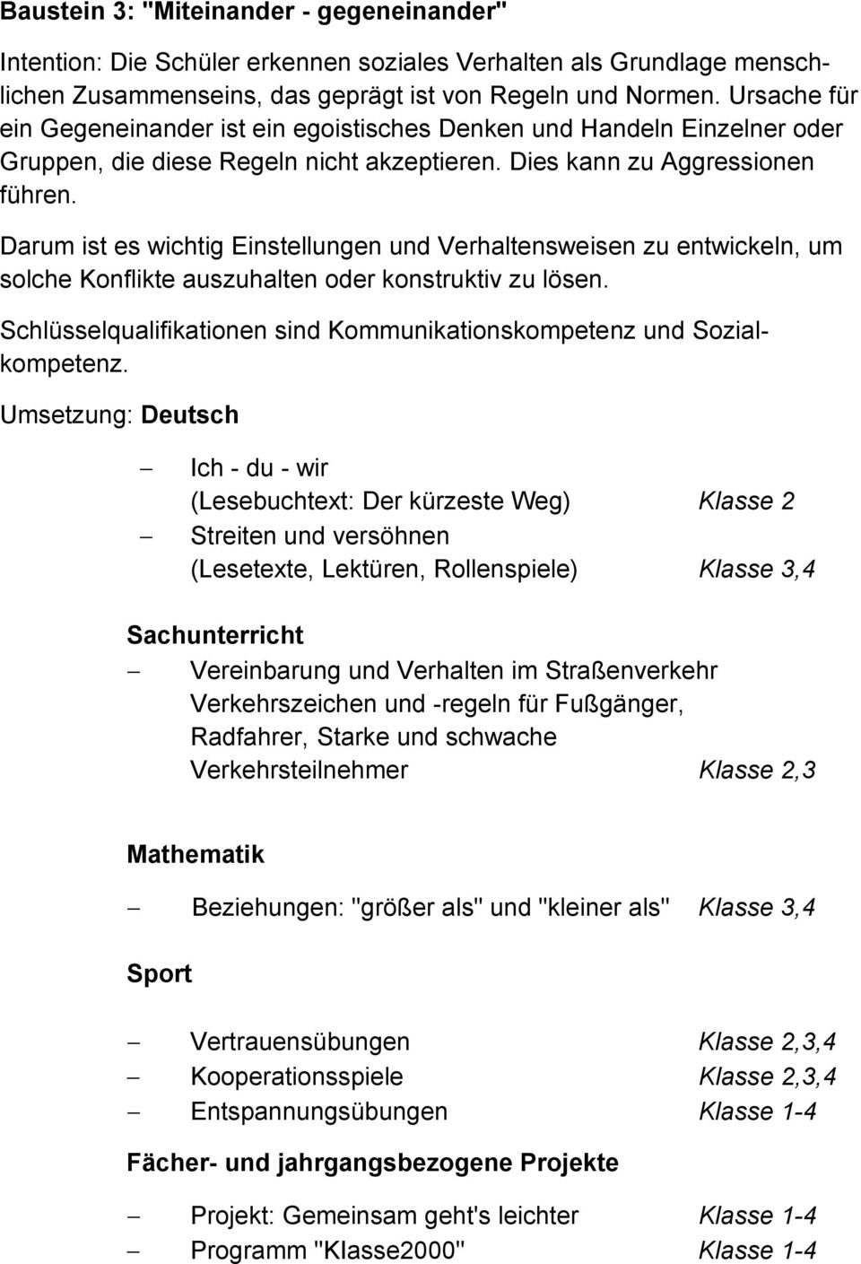 Darum ist es wichtig Einstellungen und Verhaltensweisen zu entwickeln, um solche Konflikte auszuhalten oder konstruktiv zu lösen.