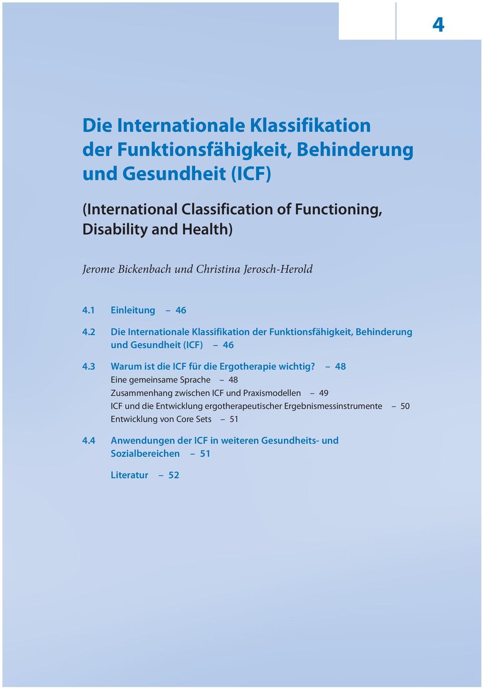 2 Die Internationale Klassifikation der Funktions fähigkeit, Behinderung und Gesundheit (ICF) 6.3 Warum ist die ICF für die Ergotherapie wichtig?