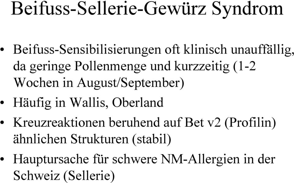 August/September) Häufig in Wallis, Oberland Kreuzreaktionen beruhend auf Bet v2
