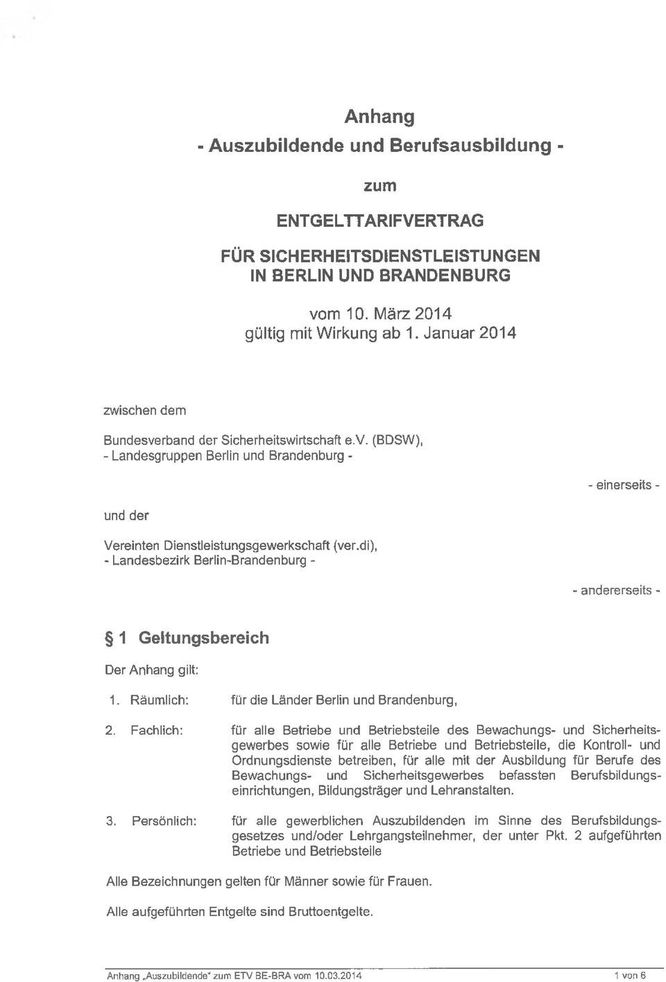 di), - Landesbezirk Berlin-Brandenburg - - andererseits - 1 Geltungsbereich Der Anhang gilt: 1. Räumlich: für die Länder Berlin und Brandenburg, 2.