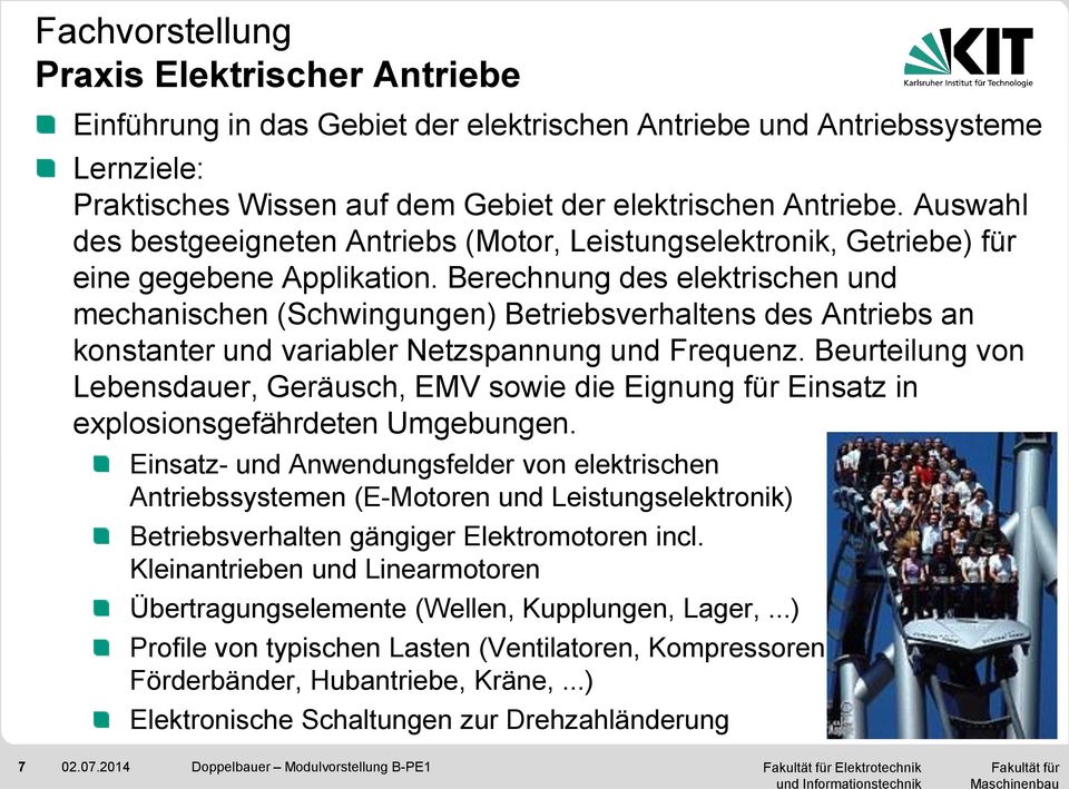 Berechnung des elektrischen und mechanischen (Schwingungen) Betriebsverhaltens des Antriebs an konstanter und variabler Netzspannung und Frequenz.