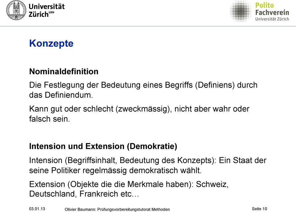 Intension und Extension (Demokratie) Intension (Begriffsinhalt, Bedeutung des Konzepts): Ein Staat der seine Politiker