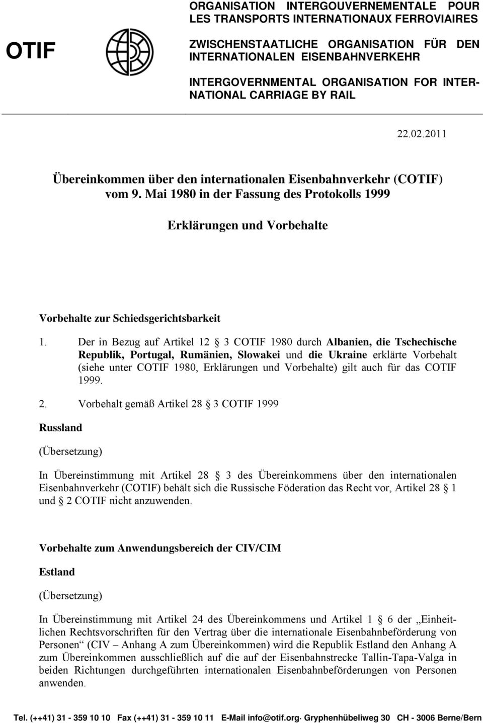 Mai 1980 in der Fassung des Protokolls 1999 Erklärungen und Vorbehalte Vorbehalte zur Schiedsgerichtsbarkeit 1.