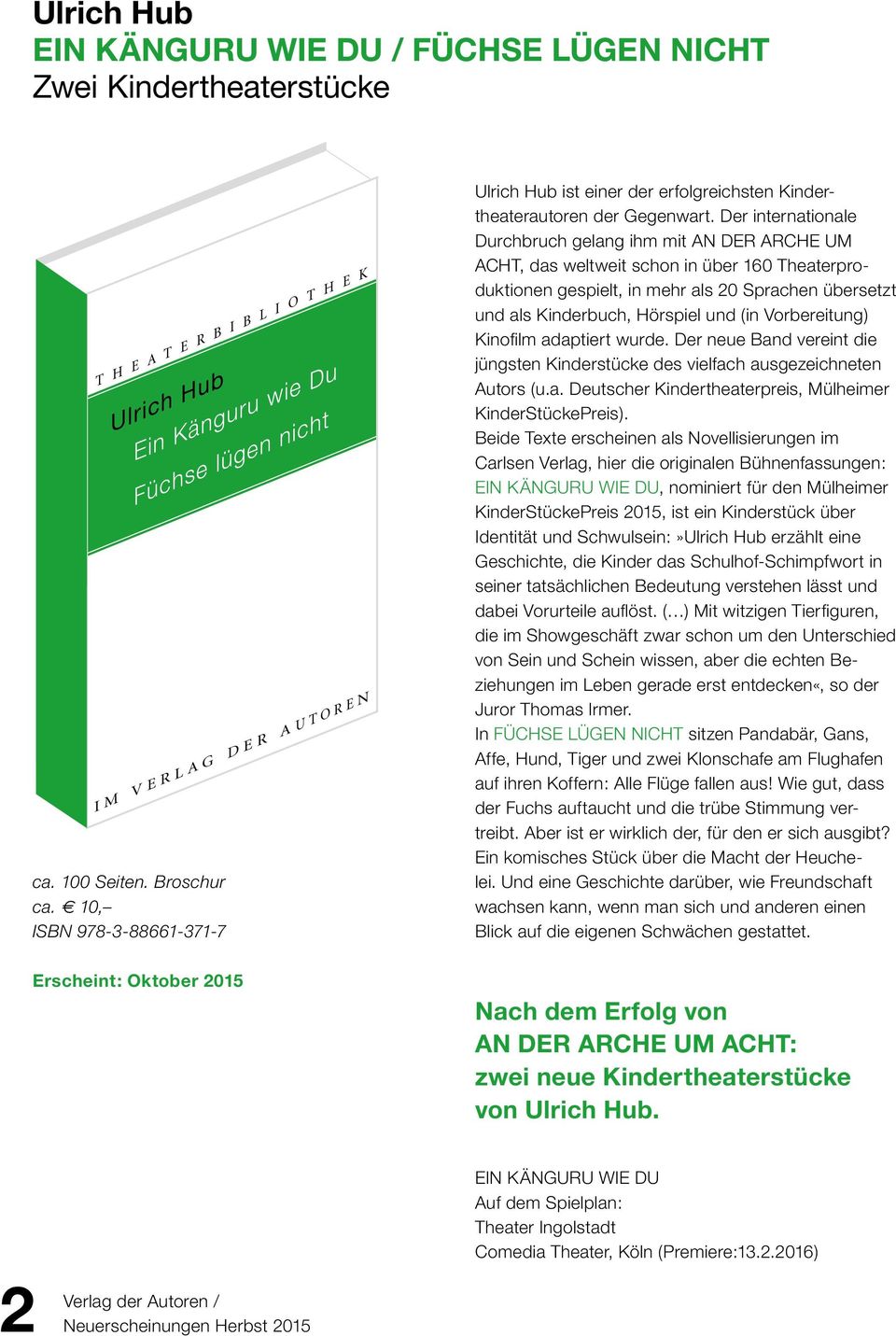 Der internationale Durchbruch gelang ihm mit AN DER ARCHE UM ACHT, das weltweit schon in über 160 Theaterproduktionen gespielt, in mehr als 20 Sprachen übersetzt und als Kinderbuch, Hörspiel und (in