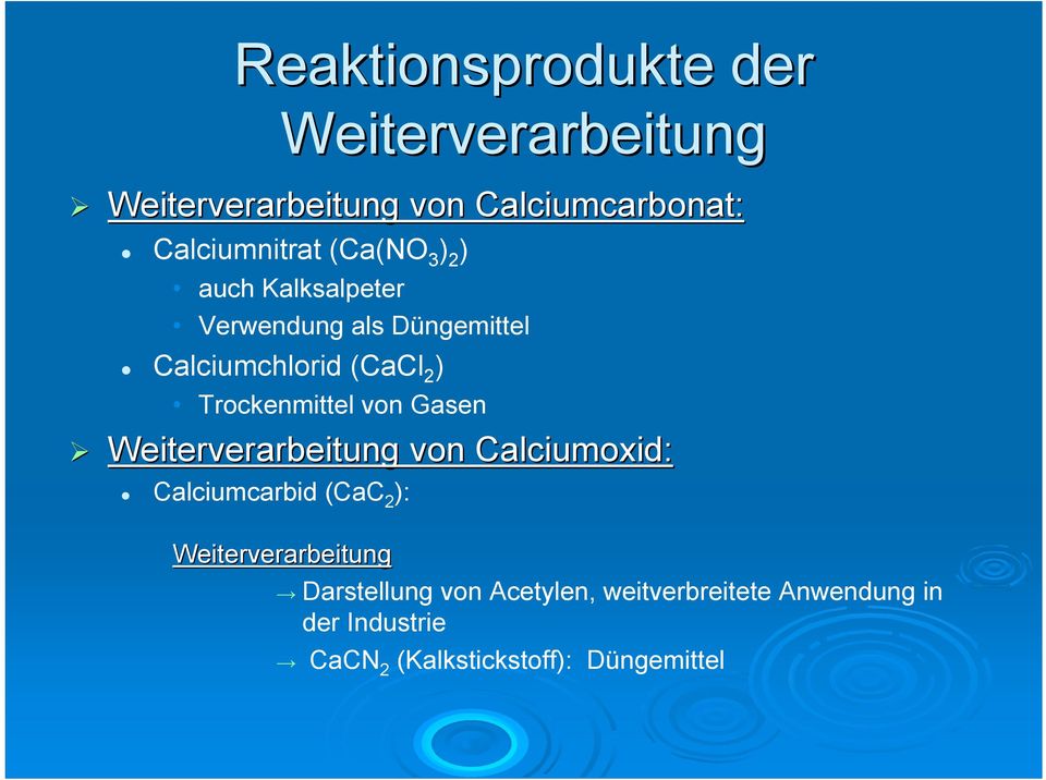 Trockenmittel von Gasen Weiterverarbeitung von Calciumoxid: Calciumcarbid (CaC 2 ):
