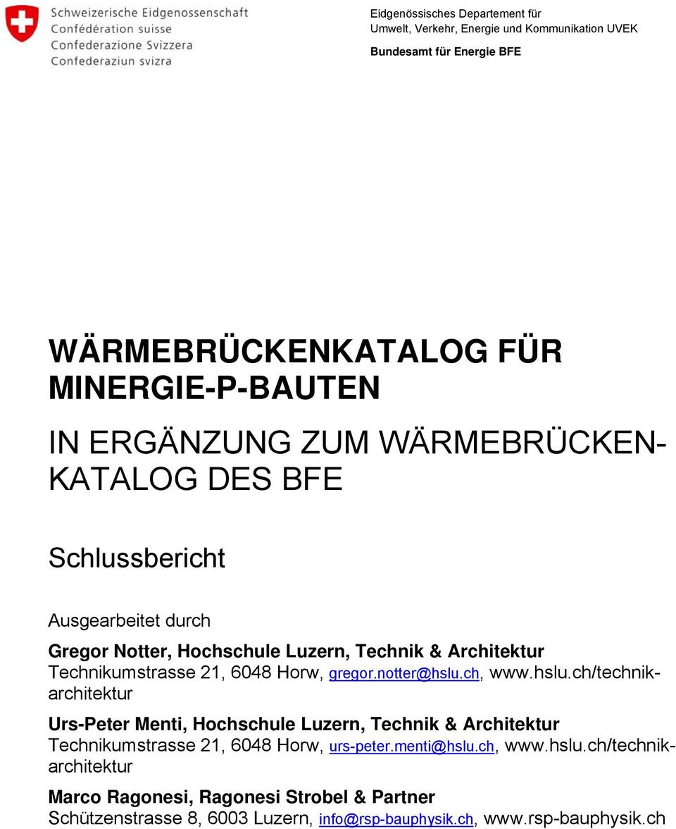 6048 Horw, gregor.notter@hslu.ch, www.hslu.ch/technikarchitektur Urs-Peter Menti, Hochschule Luzern, Technik & Architektur Technikumstrasse 21, 6048 Horw, urs-peter.