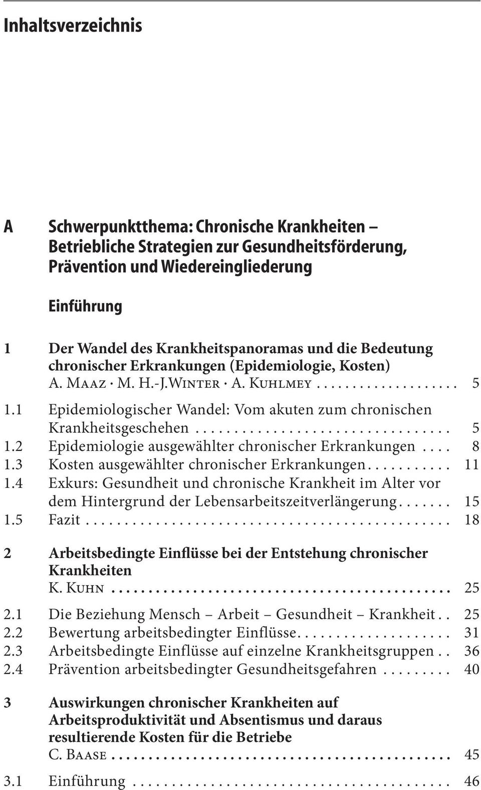 ................................ 5 1.2 Epidemiologie ausgewählter chronischer Erkrankungen.... 8 1.3 Kosten ausgewählter chronischer Erkrankungen........... 11 1.