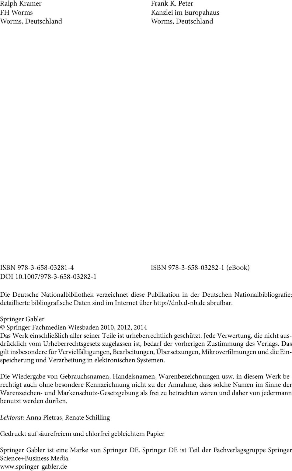 Internet über http://dnb.d-nb.de abrufbar. Springer Gabler Springer Fachmedien Wiesbaden 2010, 2012, 2014 Das Werk einschließlich aller seiner Teile ist urheberrechtlich geschützt.
