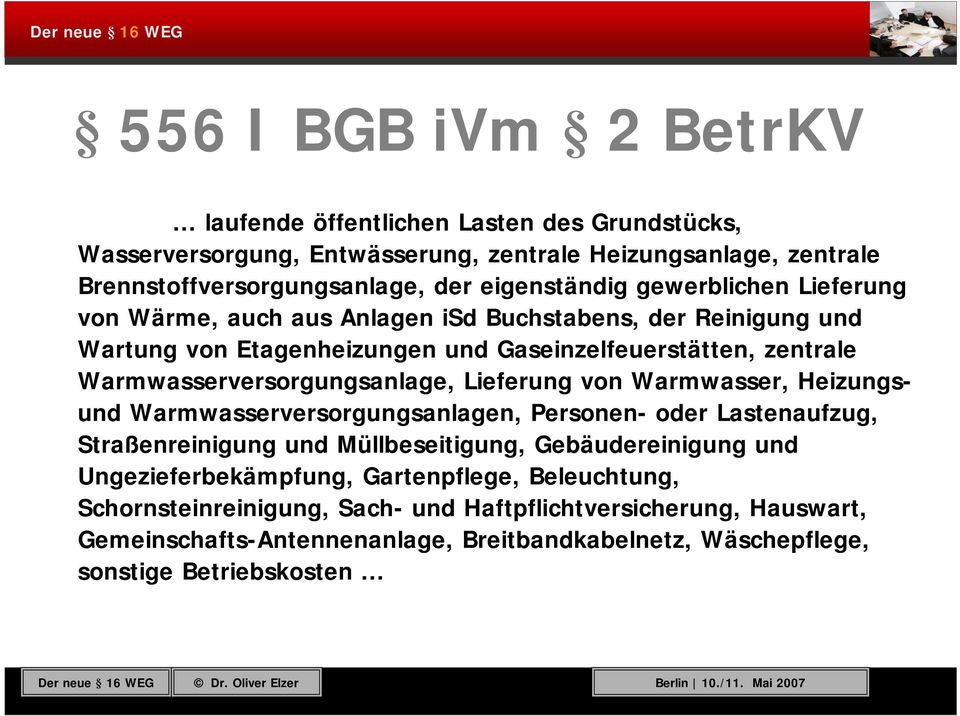 von Wärme, auch aus Anlagen isd Buchstabens, der Reinigung und Wartung von Etagenheizungen und Gaseinzelfeuerstätten, zentrale Warmwasserversorgungsanlage, Lieferung von Warmwasser,