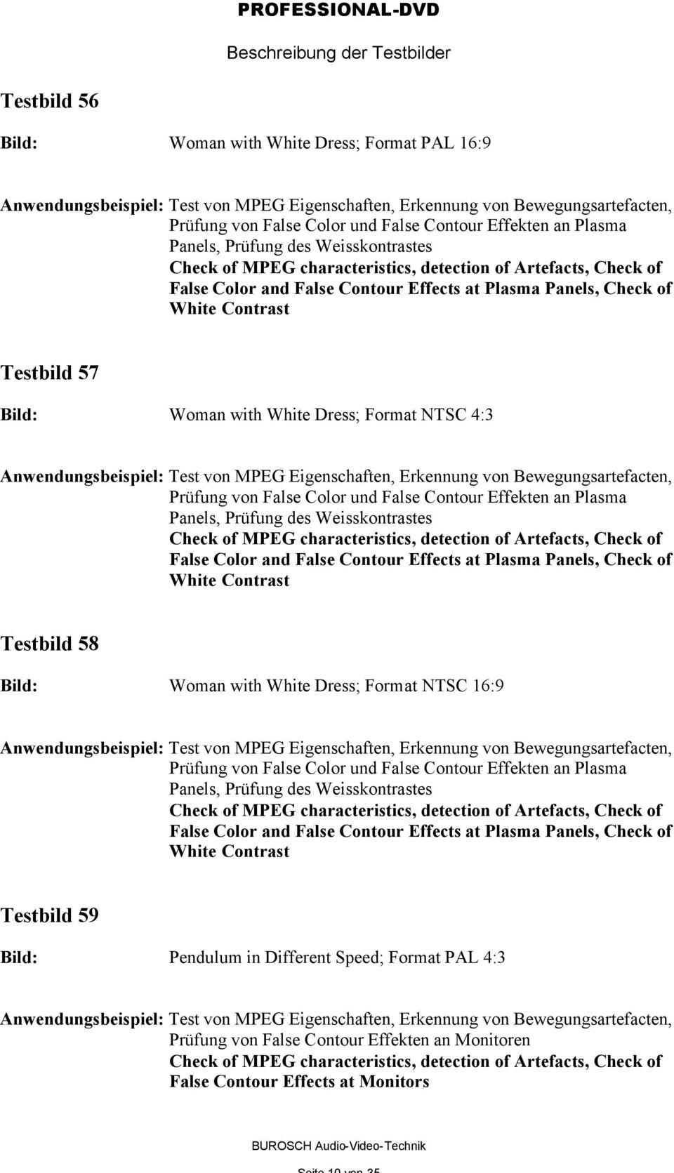 Weisskontrastes, Check of False Color and False Contour Effects at Plasma Panels, Check of White Contrast Testbild 58 Bild: Woman with White Dress; Format NTSC 16:9, Prüfung von False Color und False