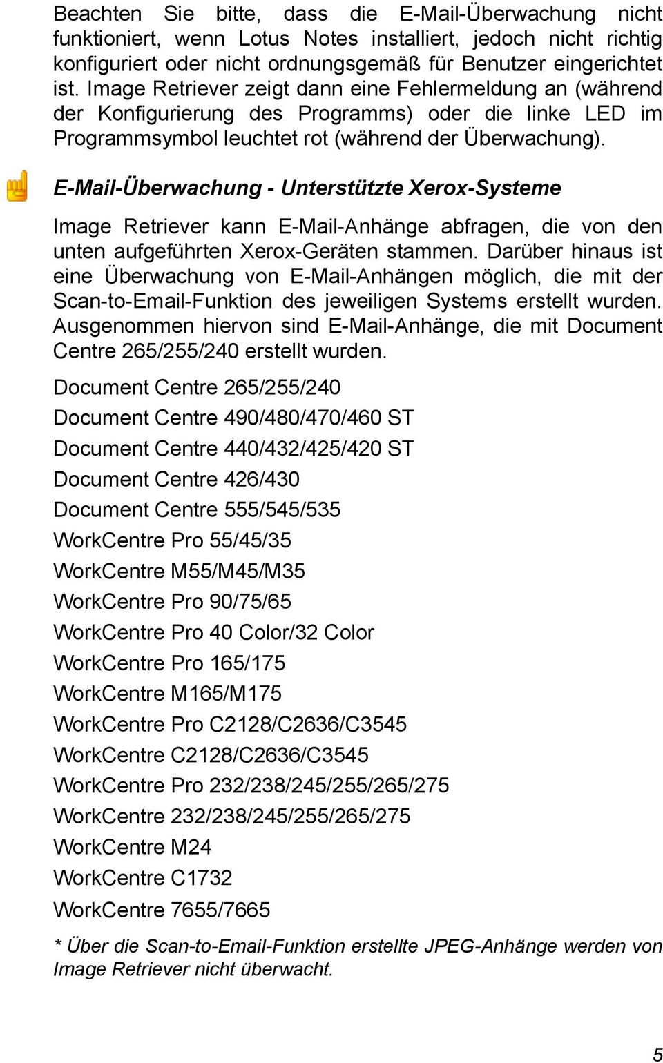 E-Mail-Überwachung - Unterstützte Xerox-Systeme Image Retriever kann E-Mail-Anhänge abfragen, die von den unten aufgeführten Xerox-Geräten stammen.