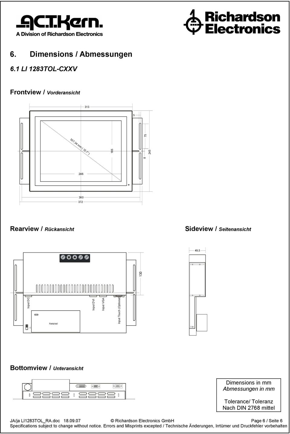 Seitenansicht MENU SELECT POWER 130 Input DC Netzteil Input DVI 8 185 245 75 246 360 372 49,5 Input VGA Input