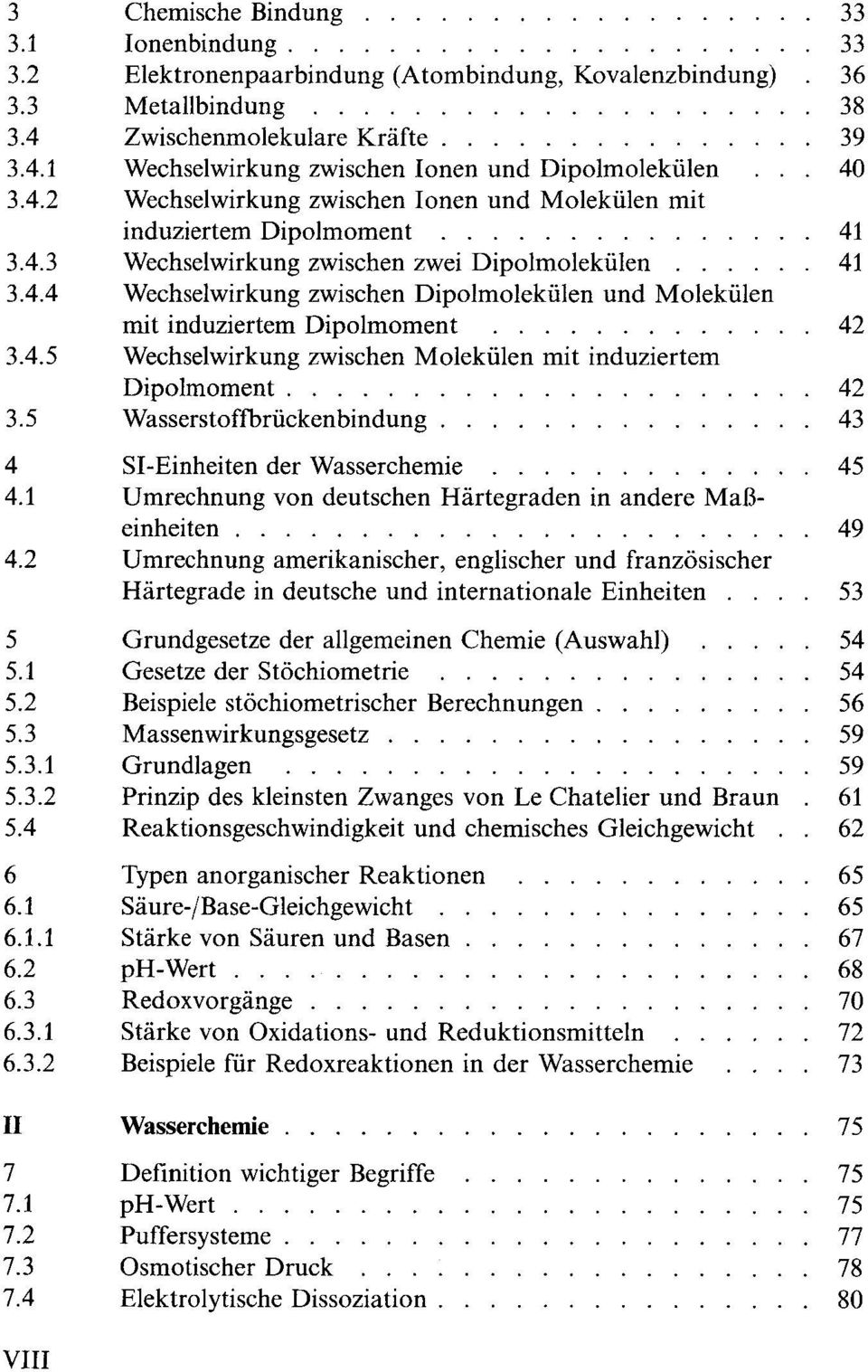 ........... Wechselwirkung zwischen Ionen und Dipolmolekülen Wechselwirkung zwischen Ionen und Molekülen mit induziertem Dipolmoment........... Wechselwirkung zwischen zwei Dipolmolekülen.