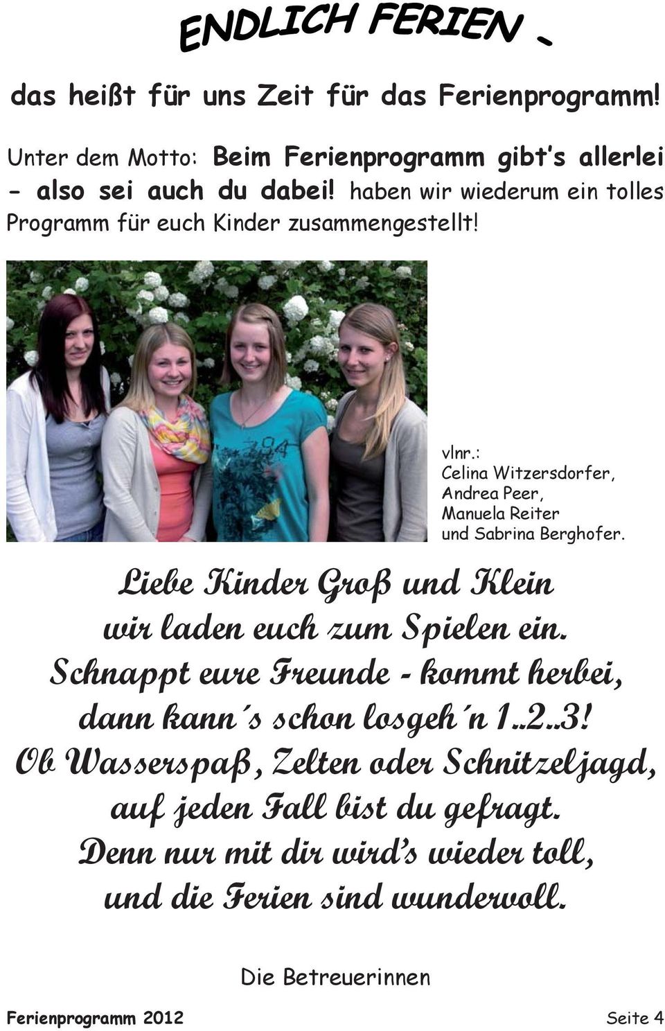 : Celina Witzersdorfer, Andrea Peer, Manuela Reiter und Sabrina Berghofer. Liebe Kinder Groß und Klein wir laden euch zum Spielen ein.