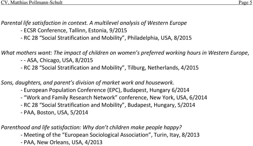 women s preferred working hours in Western Europe, - - ASA, Chicago, USA, 8/2015 - RC 28 Social Stratification and Mobility, Tilburg, Netherlands, 4/2015 Sons, daughters, and parent s division of
