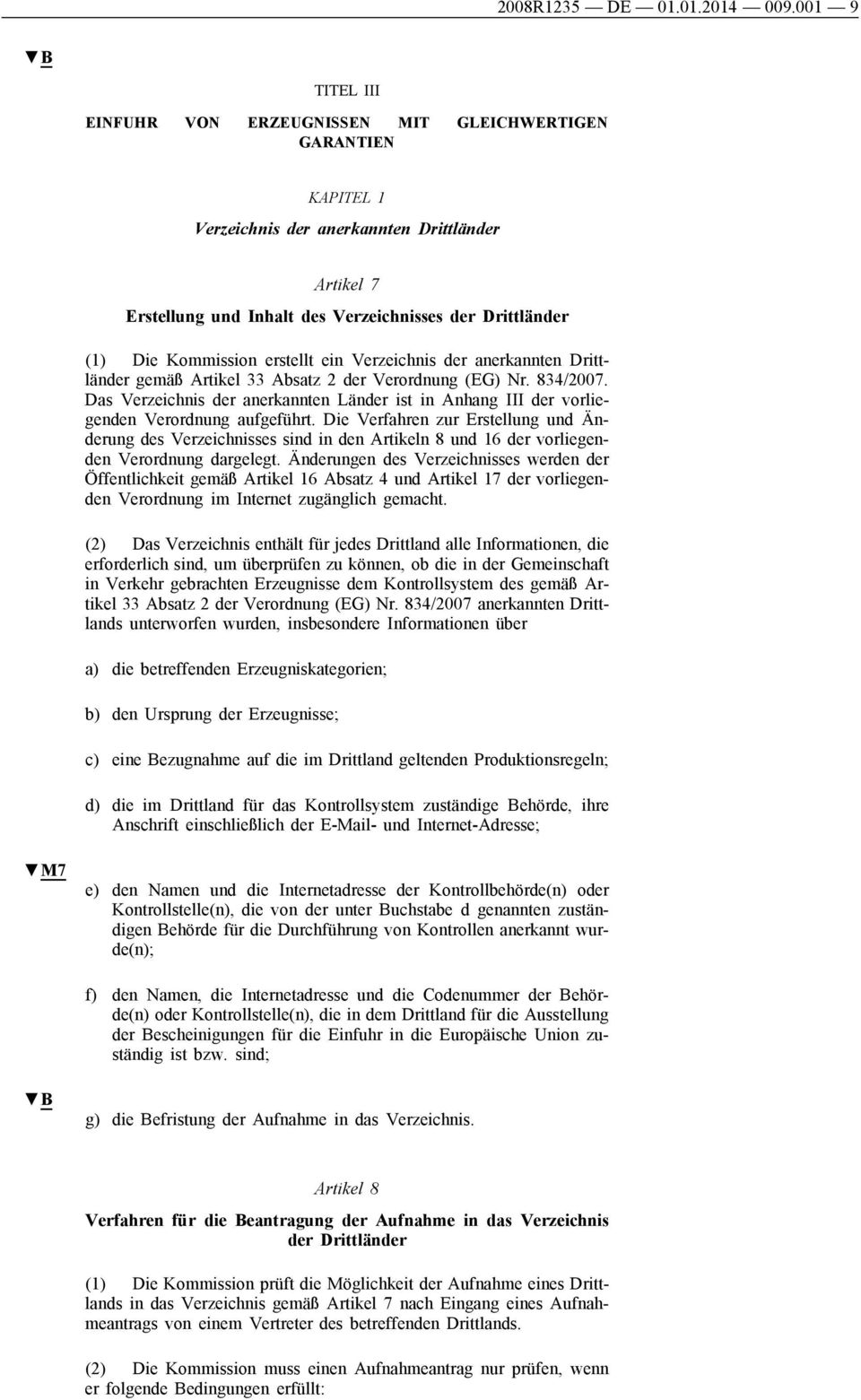Kommission erstellt ein Verzeichnis der anerkannten Drittländer gemäß Artikel 33 Absatz 2 der Verordnung (EG) Nr. 834/2007.