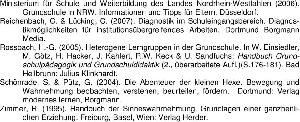 Einsiedler, M. Götz, H. Hacker, J. Kahlert, R.W. Keck & U. Sandfuchs: Handbuch Grundschulpädagogik und Grundschuldidaktik (2., überarbeitete Aufl.)(S.176-181). Bad Heilbrunn: Julius Klinkhardt.