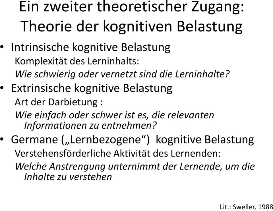 Extrinsische kognitive Belastung Art der Darbietung : Wie einfach oder schwer ist es, die relevanten Informationen zu