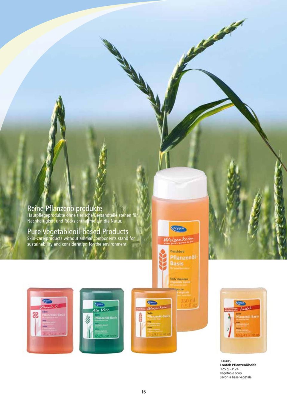 Pure Vegetableoil-based Products Skin-care products without animal components stand for