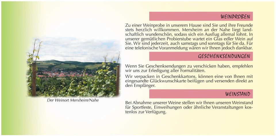 GESCHENKSENDUNGEN Der Weinort Merxheim/Nahe Wenn Sie Geschenksendungen zu verschicken haben, empfehlen wir uns zur Erledigung aller Formalitäten.