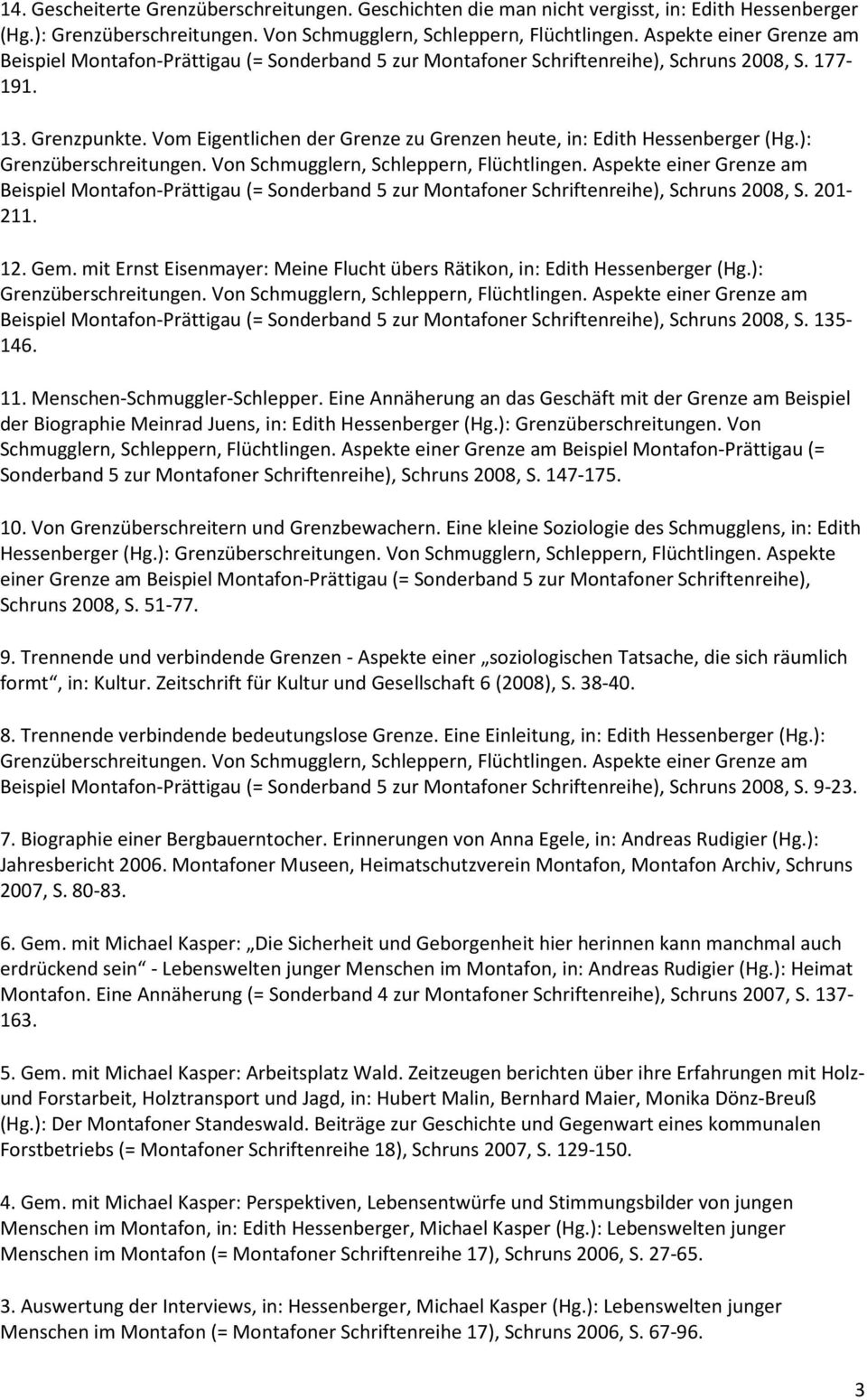 Vom Eigentlichen der Grenze zu Grenzen heute, in: Edith Hessenberger (Hg.): Grenzüberschreitungen. Von Schmugglern, Schleppern, Flüchtlingen.