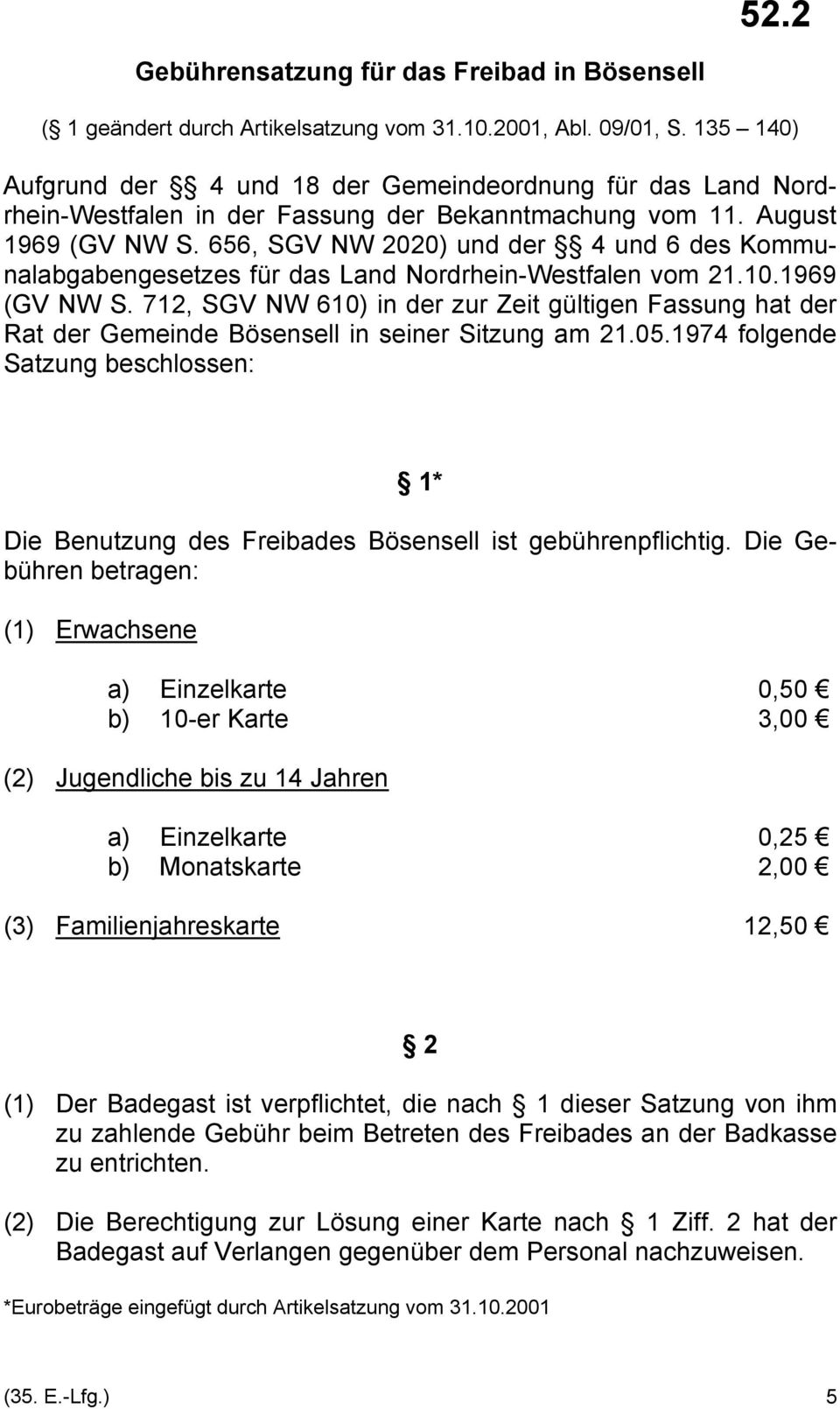 656, SGV NW 2020) und der 4 und 6 des Kommunalabgabengesetzes für das Land Nordrhein-Westfalen vom 21.10.1969 (GV NW S.