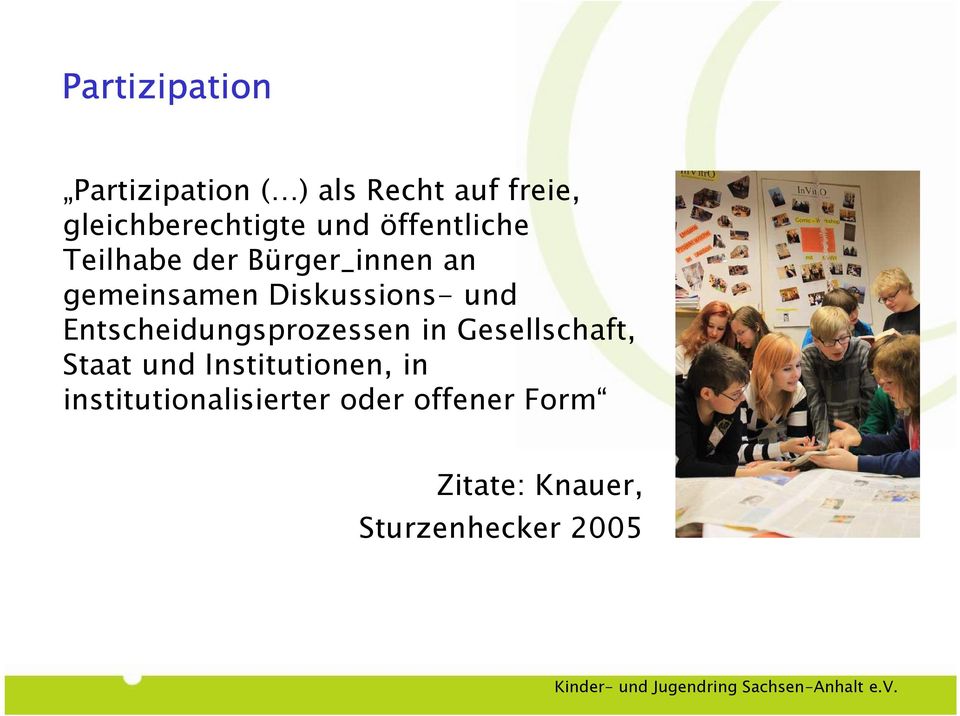 und Entscheidungsprozessen in Gesellschaft, Staat und Institutionen, in