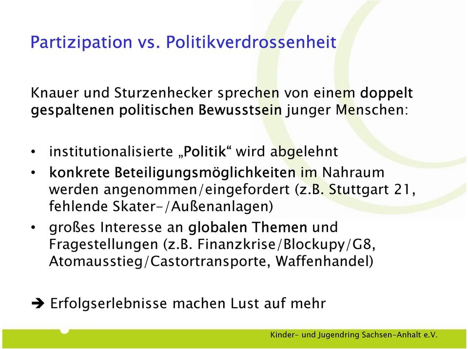 Menschen: institutionalisierte Politik wird abgelehnt konkrete Beteiligungsmöglichkeiten im Nahraum werden