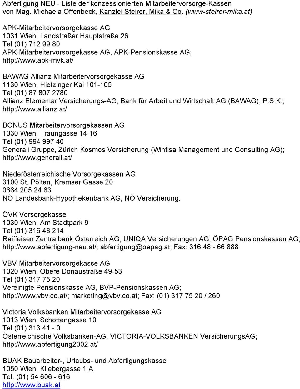 at/ BAWAG Allianz Mitarbeitervorsorgekasse AG 1130 Wien, Hietzinger Kai 101-105 Tel (01) 87 807 2780 Allianz Elementar Versicherungs-AG, Bank für Arbeit und Wirtschaft AG (BAWAG); P.S.K.; http://www.