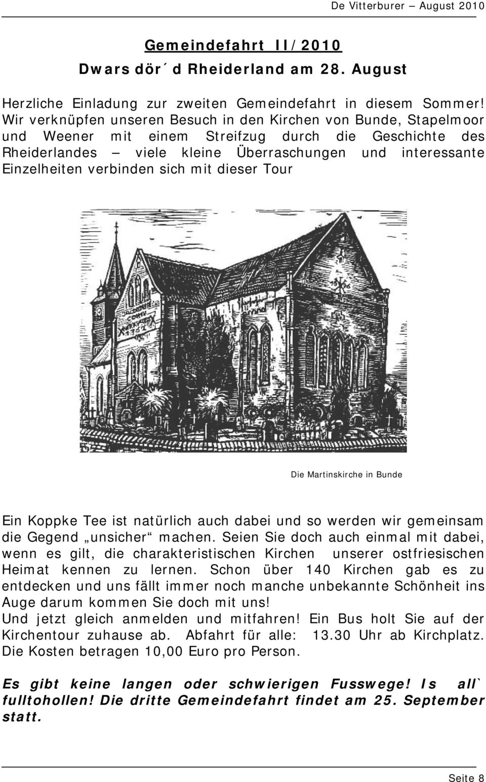 verbinden sich mit dieser Tour Die Martinskirche in Bunde Ein Koppke Tee ist natürlich auch dabei und so werden wir gemeinsam die Gegend unsicher machen.
