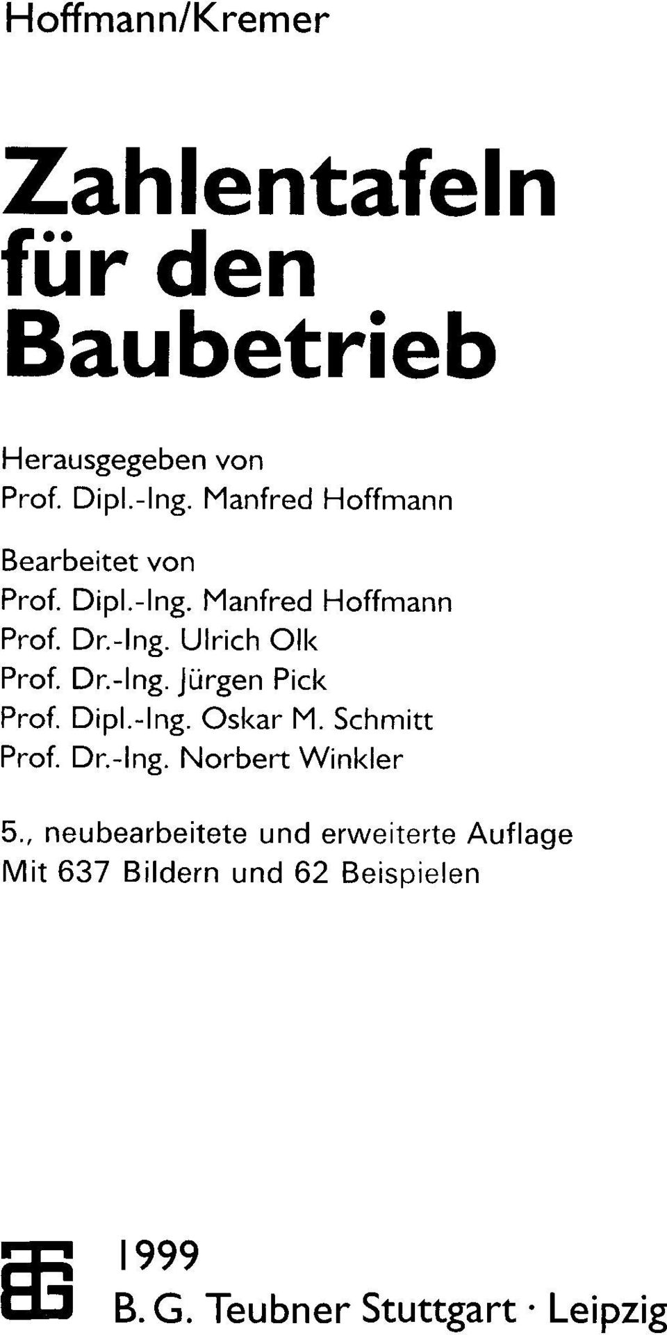 Dr.-Ing. Jurgen Pick Prof. Dipl.-Ing. Oskar M. Schmitt Prof. Dr.-Ing. Norbert Winkler 5.