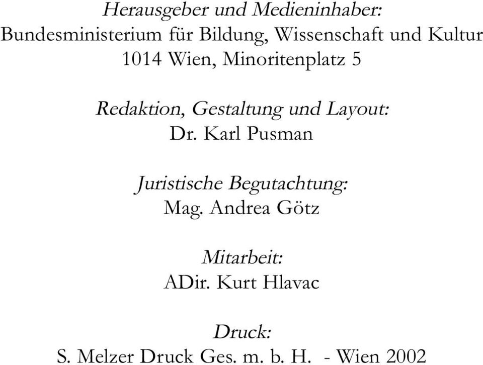 Gestaltung und Layout: Dr. Karl Pusman Juristische Begutachtung: Mag.