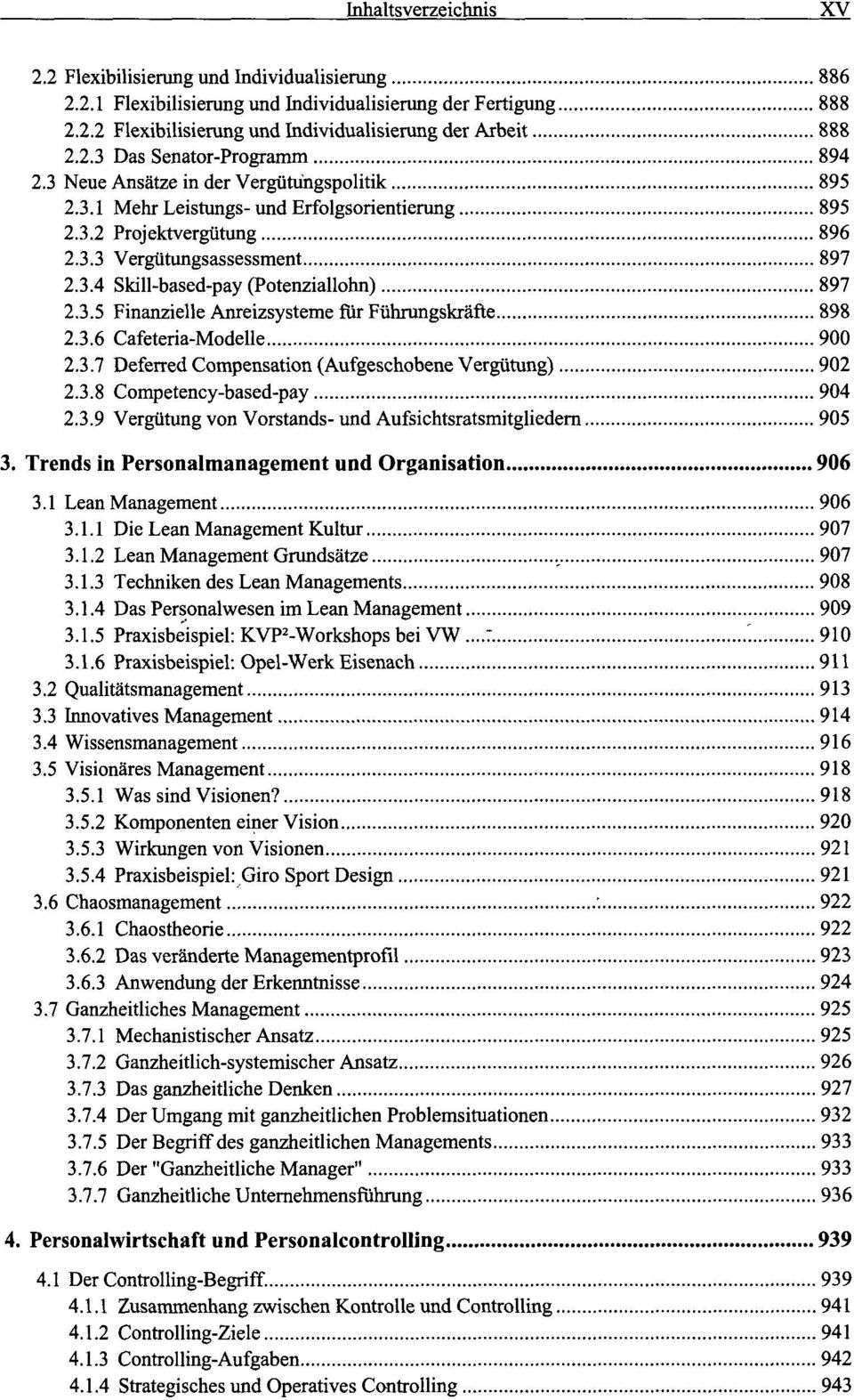 3.6 Cafeteria-Modelle 900 2.3.7 Deferred Compensation (Aufgeschobene Vergütung) 902 2.3.8 Competency-based-pay 904 2.3.9 Vergütung von Vorstands- und Aufsichtsratsmitgliedern 905 3.