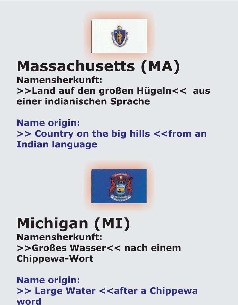 <<from an Indian language Michigan (MI) >>Großes Wasser<<