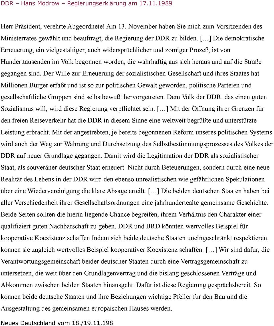 [ ] Die demokratische Erneuerung, ein vielgestaltiger, auch widersprüchlicher und zorniger Prozeß, ist von Hunderttausenden im Volk begonnen worden, die wahrhaftig aus sich heraus und auf die Straße