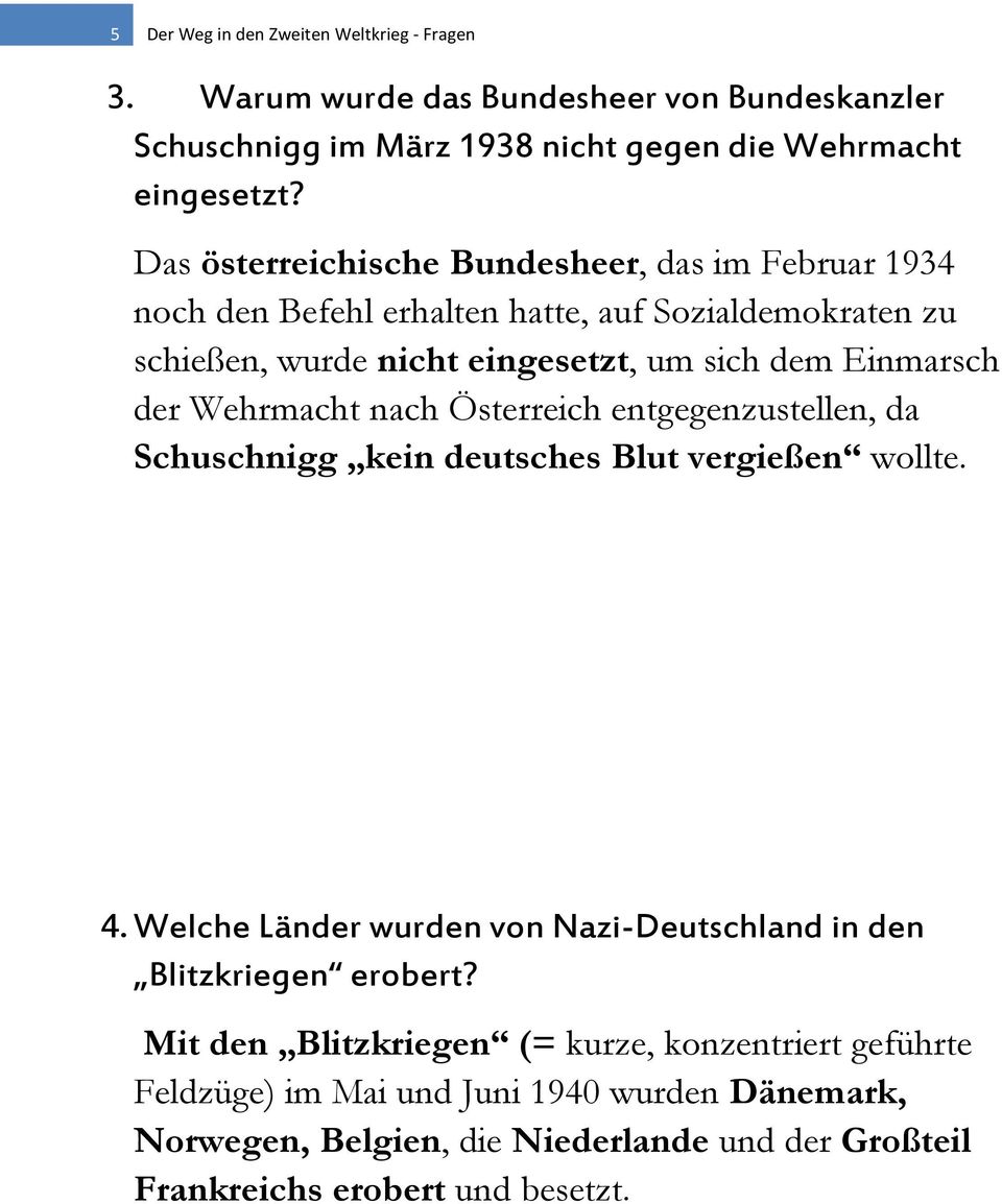 Wehrmacht nach Österreich entgegenzustellen, da Schuschnigg kein deutsches Blut vergießen wollte. 4.
