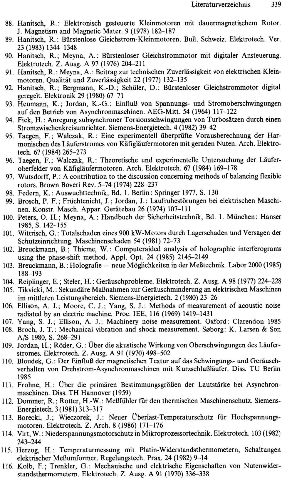 : Beitrag zur technischen Zuverliissigkeit von elektrischen Kleinmotoren. Qualitiit und Zuverliissigkeit 22 (1977) 132-135 92. Hanitsch, R.; Bergmann, K.-D.; Schiller, D.